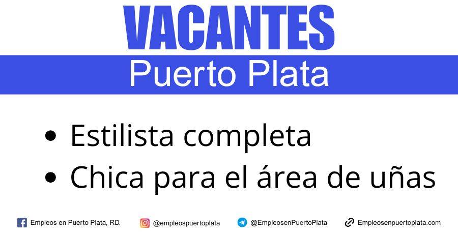 d'dahianny beauty salón solicita estilista completa y chica para el área de uñas en puerto plata