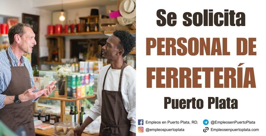 personal de ferretería Puerto Plata republica dominicana vacante empleo trabajar